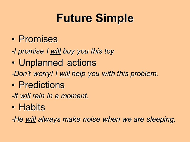Future Simple Promises -I promise I will buy you this toy  Unplanned actions